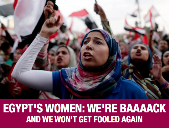 Egypt’s Women: We’re Baaaack and We Won’t Get Fooled Again