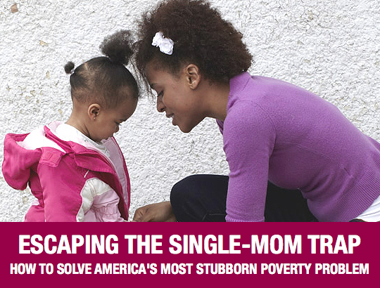 Escaping the Single-Mom Trap: How to Solve America’s Most Stubborn Poverty Problem